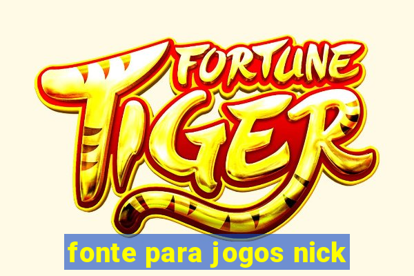 fonte para jogos nick